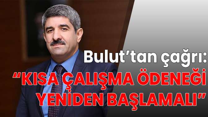 Kısa çalışma ödeneği yeniden başlamalı