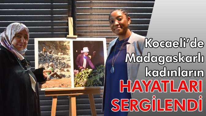 Kocaeli’de Madagaskarlı kadınların hayatları sergilendi