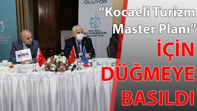 Kocaeli Turizm Master Planı için düğmeye basıldı