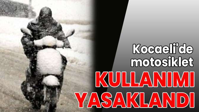 Kocaelide motosiklet kullanımı yasaklandı