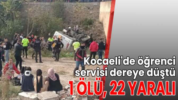 Kocaelide öğrenci servisi dereye düştü! 1 ölü, 22 yaralı