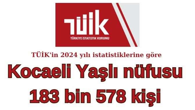 Kocaelide Yaşlı nüfus 183 bin 578 kişi oldu