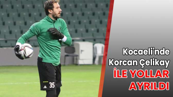 Kocaelinde Korcan Çelikay ile yollar ayrıldı