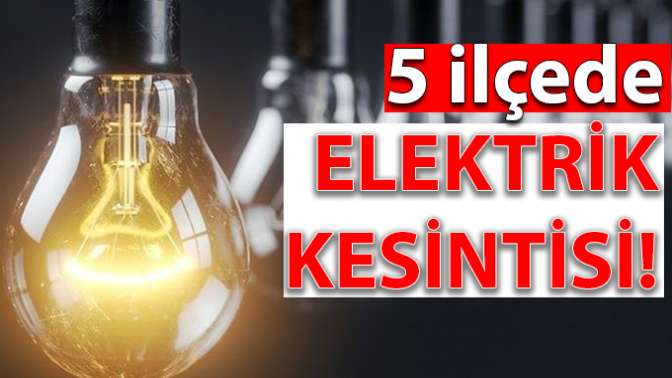 Kocaelinin 5 ilçesi bugün elektriksiz kalacak