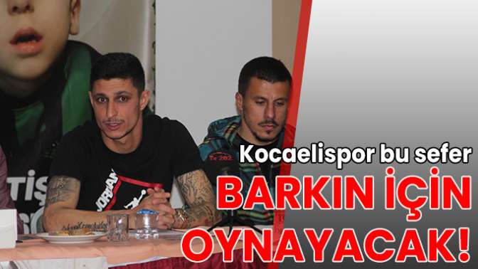 Kocaelispor bu sefer Barkın için oynayacak!