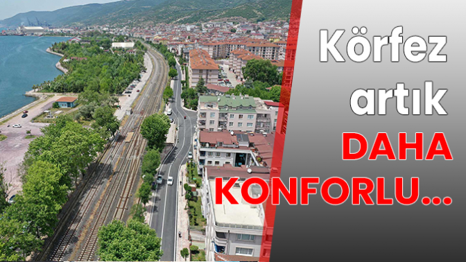 Körfez artık daha konforlu...