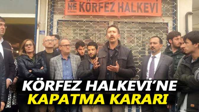 Körfez Halkevi’ne kapatma kararı