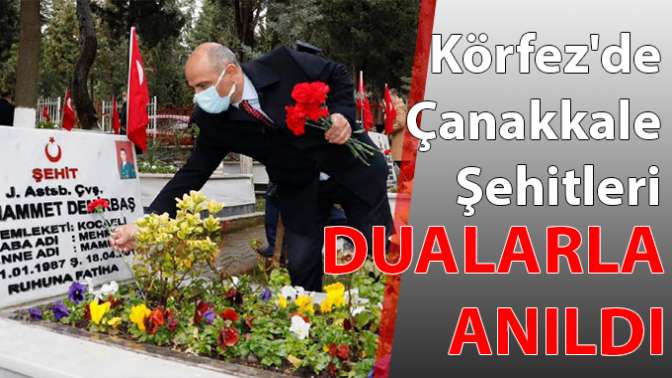 Körfezde Çanakkale Şehitleri dualarla anıldı