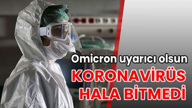 KORONAVİRÜS BİTMEDİ