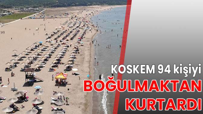 KOSKEM 94 kişiyi boğulmaktan kurtardı