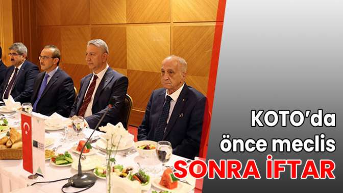 KOTO’da önce meclis, sonra iftar