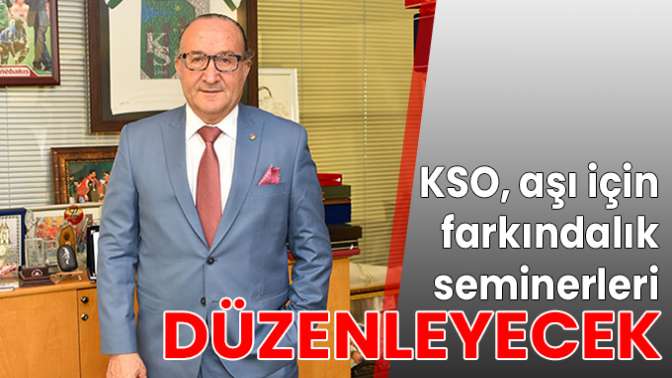 KSO, aşı için farkındalık seminerleri düzenleyecek