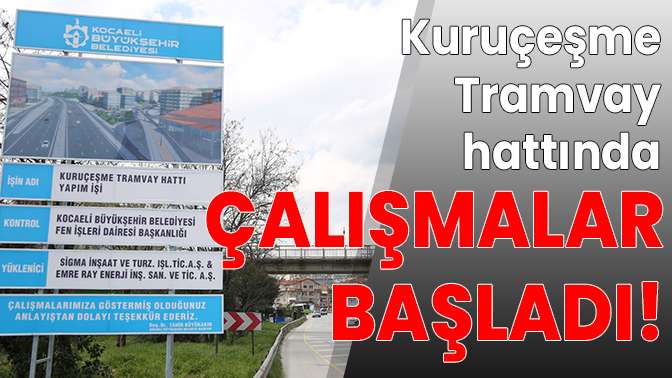 Kuruçeşme tramvay hattına çalışmalar başladı