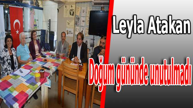 Leyla Atakan Doğum Gününde Anıldı