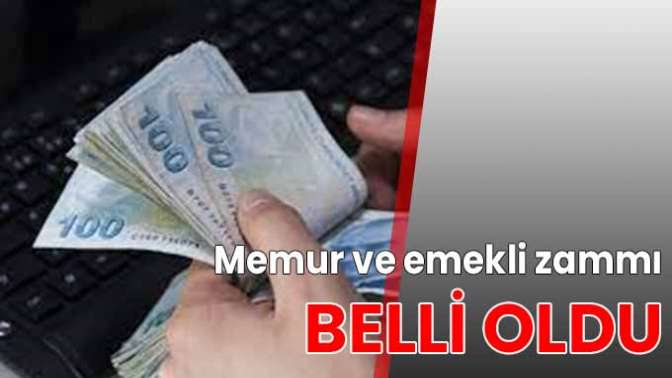 Memur ve emekli zammı belli oldu