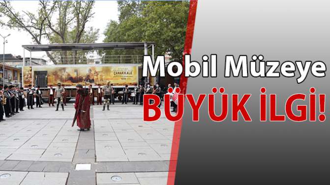 Mobil Müzeye Büyük İlgi!