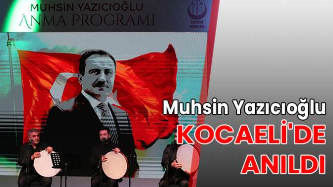 Muhsin Yazıcıoğlu Kocaelide anıldı