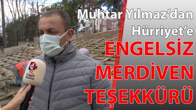 Muhtar Yılmaz’dan Hürriyet’e engelsiz merdiven teşekkürü