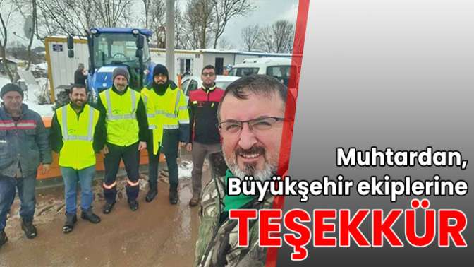 Muhtardan, Büyükşehir ekiplerine teşekkür