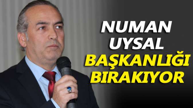 Numan Uysal başkanlığı bırakıyor