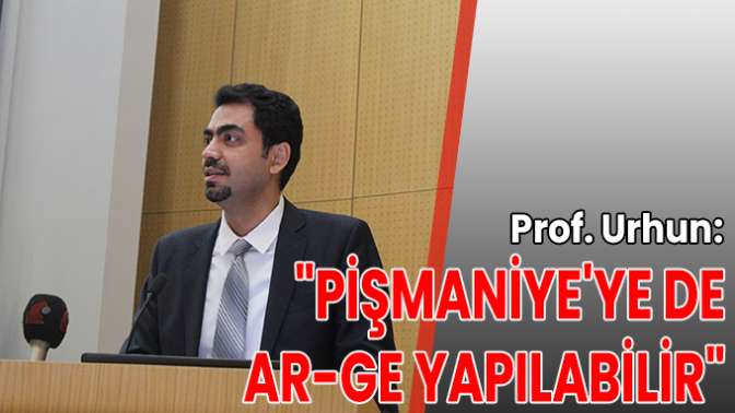 Pişmaniyeye de AR-GE yapılabilir