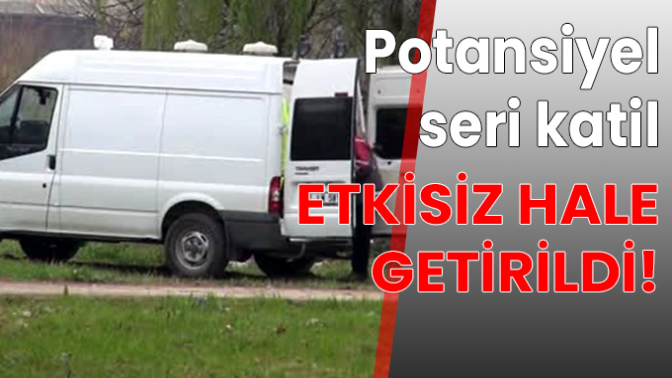 Potansiyel seri katil etkisiz hale getirildi!