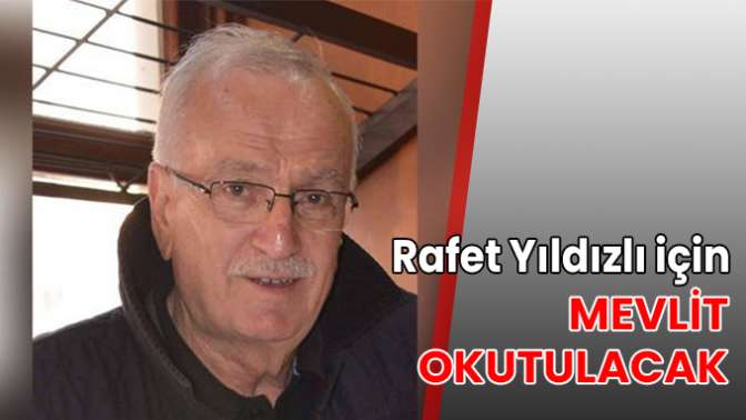 Rafet Yıldızlı için mevlit okutulacak