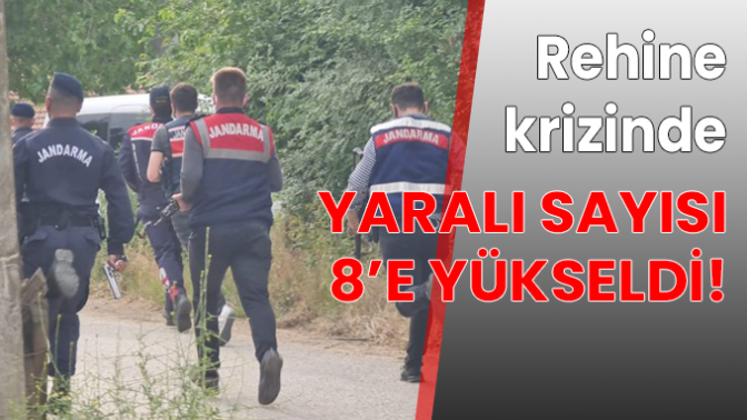 Rehine krizinde yaralı sayısı 8’e yükseldi!