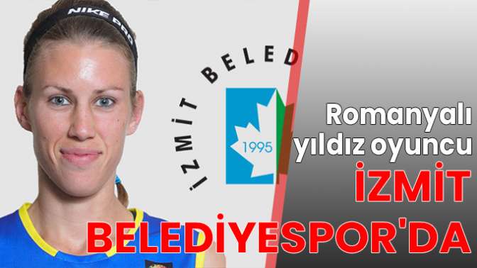 Romanyalı yıldız oyuncu İzmit Belediyesporda