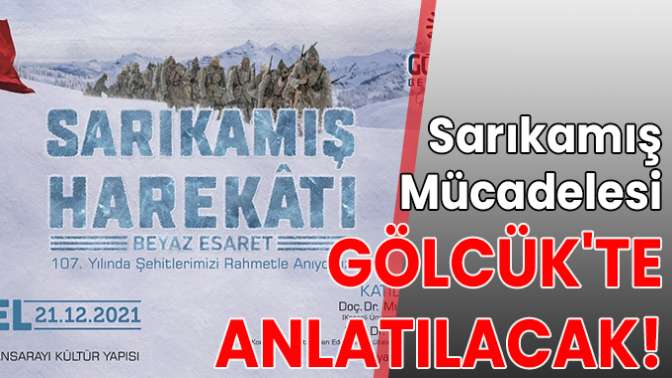 Sarıkamış Mücadelesi Gölcükte anlatılacak!