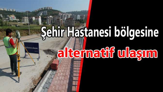 Şehir Hastanesi bölgesine alternatif ulaşım