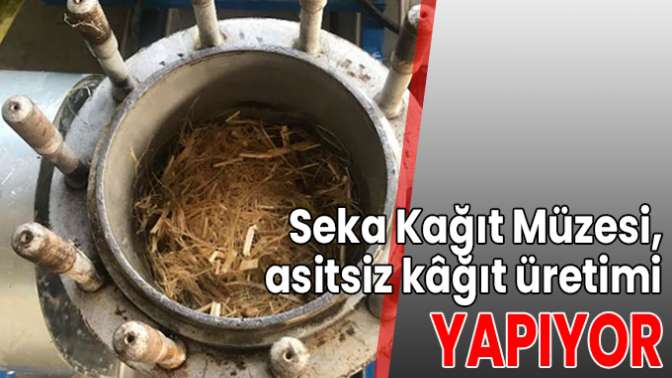 Seka Kağıt Müzesi, asitsiz kâğıt üretimi yapıyor