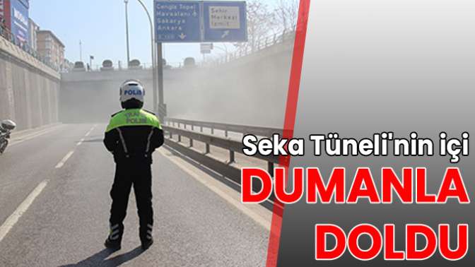 Seka Tünelinin içi dumanla doldu