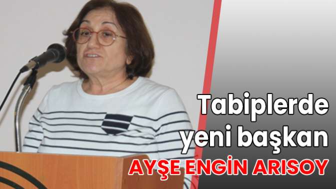 Tabiplerde yeni başkan Ayşe Engin Arısoy