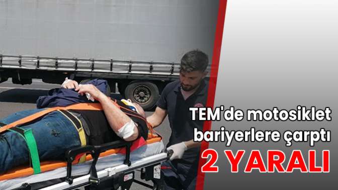 TEMde motosiklet bariyerlere çarptı: 2 yaralı