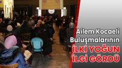 Ailem Kocaeli Buluşmalarının ilki yoğun ilgi gördü