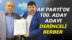 AK Parti'de 100. aday adayı Derinceli berber