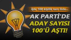 AK Parti'de aday sayısı 100'ü aştı! İşte 108 kişilik tam liste...