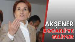 Akşener Kocaeli’ye geliyor