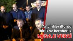 Artvinliler iftarda birlik ve beraberlik mesajı verdi