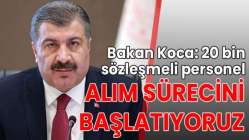 Bakan Koca: 20 bin sözleşmeli personel alım sürecini başlatıyoruz