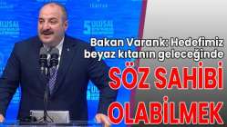 Bakan Varank: Hedefimiz beyaz kıtanın geleceğinde söz sahibi olabilmek