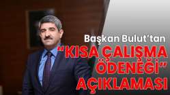 Başkan Bulut’tan ‘Kısa Çalışma Ödeneği’ açıklaması