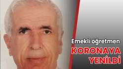 Emekli öğretmen koronaya yenildi