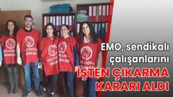 EMO, sendikalı çalışanlarını işten çıkarma kararı aldı