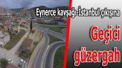 Eynerce Kavşağı İstanbul çıkışına geçici güzergâh