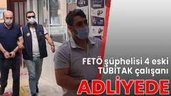 FETÖ şüphelisi 4 eski TÜBİTAK çalışanı adliyede