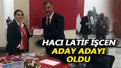 Hacı Latif İşcen aday adayı oldu