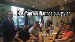 Has Yapı’nın iftarında buluştular