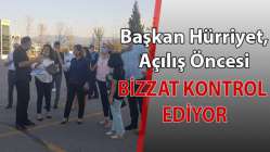 Hürriyet dev açılış programı öncesi detaylarla bizzat ilgileniyor